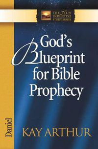 Cover image for God's Blueprint for Bible Prophecy: Daniel