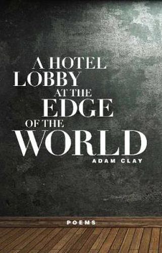 Cover image for A Hotel Lobby at the Edge of the World: Poems