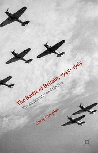 Cover image for The Battle of Britain, 1945-1965: The Air Ministry and the Few