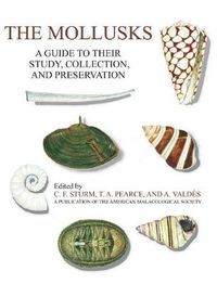 Cover image for The Mollusks: A Guide to Their Study, Collection, and Preservation