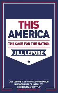 Cover image for This America: The Case for the Nation