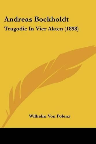 Cover image for Andreas Bockholdt: Tragodie in Vier Akten (1898)
