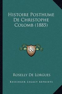 Cover image for Histoire Posthume de Christophe Colomb (1885)