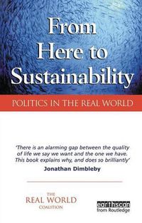 Cover image for From Here to Sustainability: Politics in the Real World