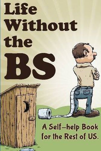 Cover image for Life Without the Bs: Rants, Raves and Other Crazy Stuff