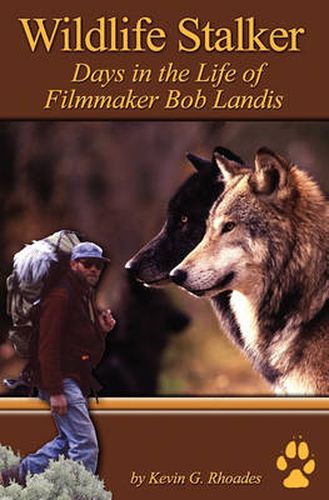 Cover image for Wildlife Stalker - Days in the Life of Filmmaker Bob Landis