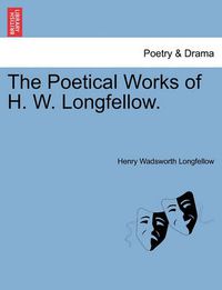 Cover image for The Poetical Works of H. W. Longfellow.