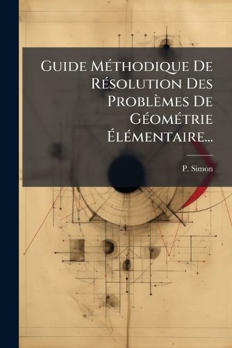 Cover image for Guide M Thodique de R Solution Des Probl Mes de G Om Trie L Mentaire...