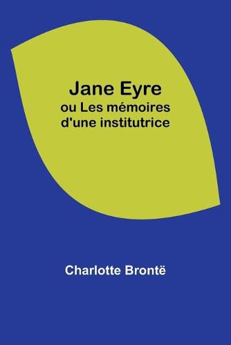 Cover image for Jane Eyre; ou Les memoires d'une institutrice