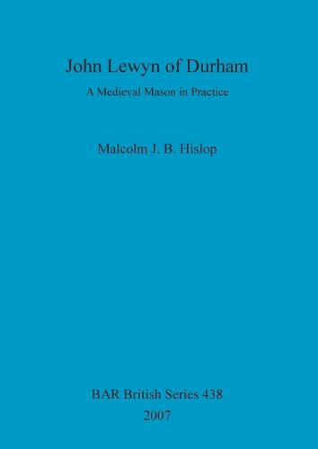 John Lewyn of Durham: A Medieval Mason in Practice