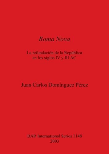 Roma Nova: La refundacion de la Republica en los siglos IV y III AC