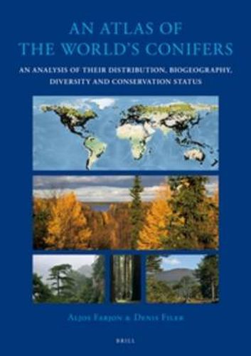 Cover image for An Atlas of the World's Conifers: An Analysis of their Distribution, Biogeography, Diversity and Conservation Status