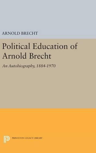 Cover image for Political Education of Arnold Brecht: An Autobiography, 1884-1970