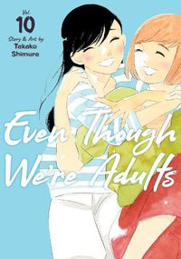 Cover image for Even Though We're Adults Vol. 10