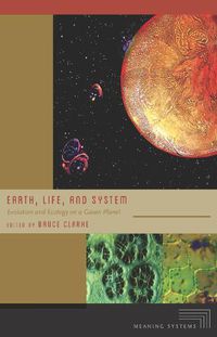 Cover image for Earth, Life, and System: Evolution and Ecology on a Gaian Planet