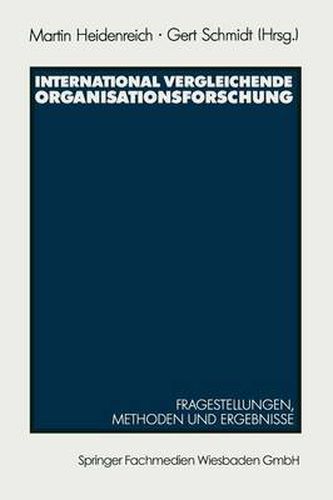 Cover image for International Vergleichende Organisationsforschung: Fragestellungen, Methoden Und Ergebnisse Ausgewahlter Untersuchungen