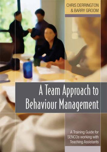 A Team Approach to Behaviour Management: A Training Guide for SENCOs working with Teaching Assistants