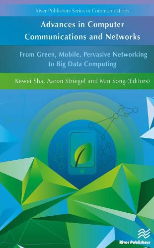 Cover image for Advances in Computer Communications and Networks From Green, Mobile, Pervasive Networking to Big Data Computing