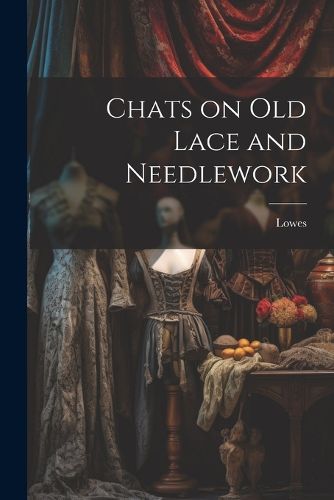 Cover image for Chats on Old Lace and Needlework