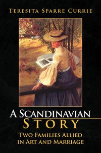 Cover image for A Scandinavian Story: Two Families Allied in Art and Marriage