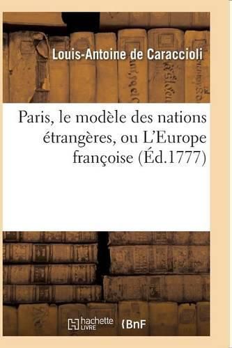 Paris, Le Modele Des Nations Etrangeres, Ou l'Europe Francoise