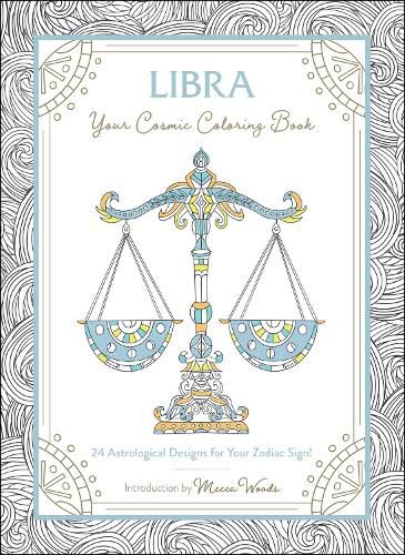 Libra: Your Cosmic Coloring Book: 24 Astrological Designs for Your Zodiac Sign!