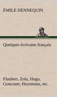 Cover image for Quelques ecrivains francais Flaubert, Zola, Hugo, Goncourt, Huysmans, etc.