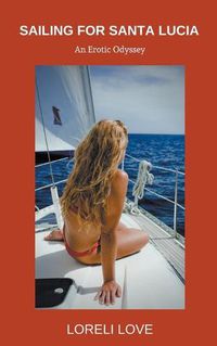 Cover image for Sailing for Santa Lucia: an Erotic Odyssey