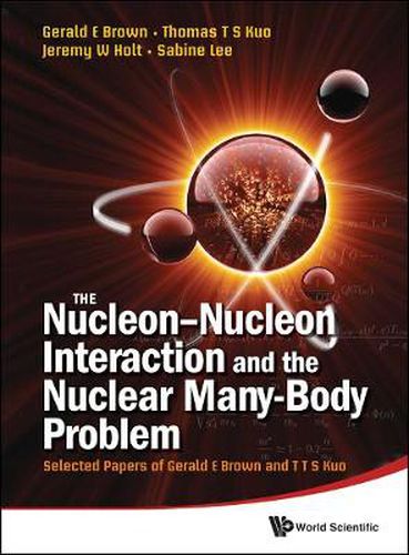Nucleon-nucleon Interaction And The Nuclear Many-body Problem, The: Selected Papers Of Gerald E Brown And T T S Kuo