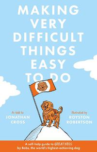 Cover image for Making Very Difficult Things Easy To Do