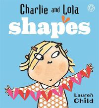 Cover image for Charlie and Lola: Shapes: Board Book