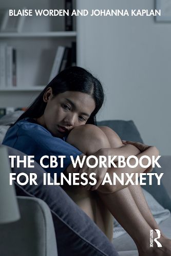 Cover image for The CBT Workbook for Illness Anxiety