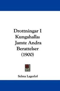 Cover image for Drottningar I Kungahalla: Jamte Andra Berattelser (1900)