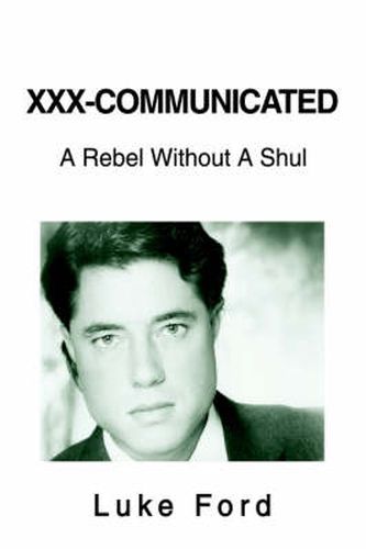 Cover image for XXX-Communicated: A Rebel Without A Shul