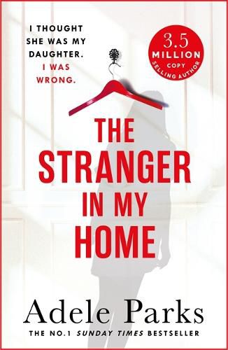 The Stranger In My Home: The stunning domestic noir from the No. 1 Sunday Times bestselling author of BOTH OF YOU