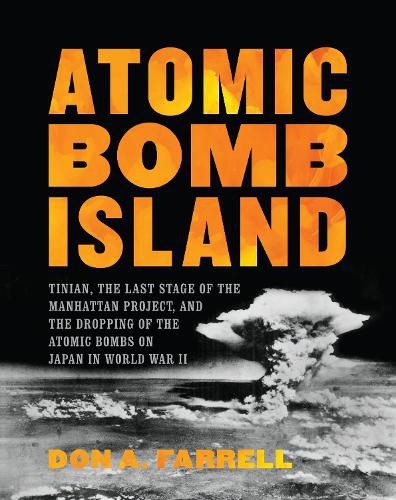 Cover image for Atomic Bomb Island: How the Atomic Bombs Were Dropped on Japan in World War II