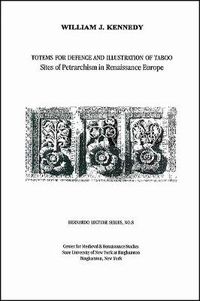 Cover image for Totems for Defence and Illustration of Taboo: Sites of Petrarchism in Renaissance Europe: Bernardo Lecture Series, No. 8