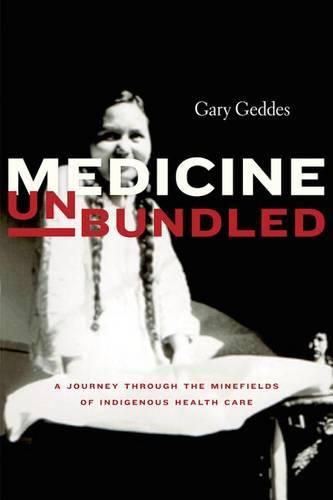 Medicine Unbundled: A Journey Through the Minefields of Indigenous Health Care