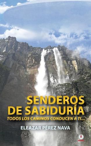 Cover image for Senderos de sabiduria: Todos los caminos conducen a ti