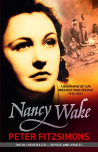 Cover image for Nancy Wake: The gripping true story of the woman who became the Gestapo's most wanted spy
