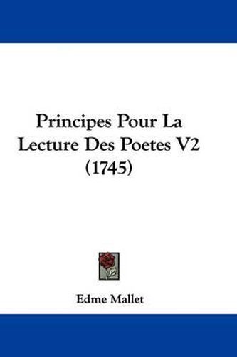 Cover image for Principes Pour La Lecture Des Poetes V2 (1745)