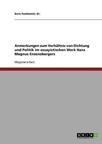 Anmerkungen Zum Verh ltnis Von Dichtung Und Politik Im Essayistischen Werk Hans Magnus Enzensbergers