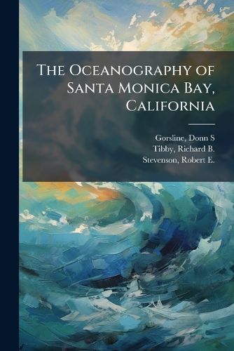 Cover image for The Oceanography of Santa Monica Bay, California