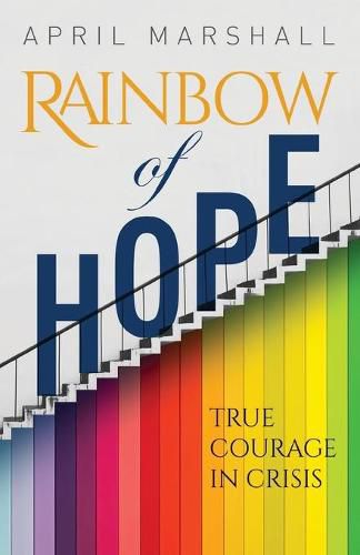 Cover image for Rainbow of Hope: True Courage in Crisis