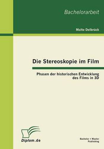 Cover image for Die Stereoskopie Im Film: Phasen Der Historischen Entwicklung Des Films in 3D