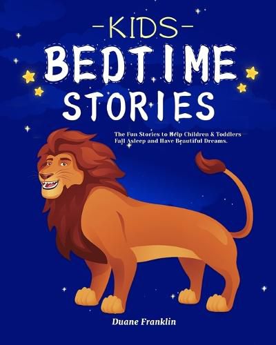 Cover image for Kids Bedtime stories: The fun Stories to Help Children & Toddlers Fall Asleep and Have Beautiful Dreams