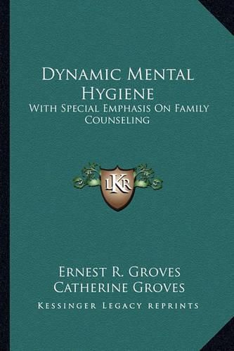 Cover image for Dynamic Mental Hygiene: With Special Emphasis on Family Counseling