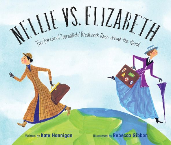 Cover image for Nellie vs. Elizabeth: Two Daredevil Journalists' Breakneck Race around the World