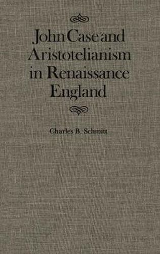 Cover image for John Case and Aristotelianism in Renaissance England