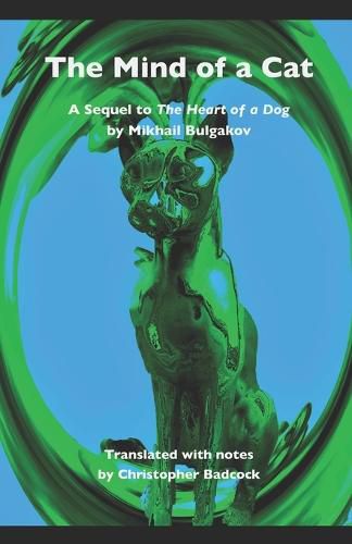 The Mind of a Cat: A sequel to The Heart of a Dog by Mikhail Bulgakov